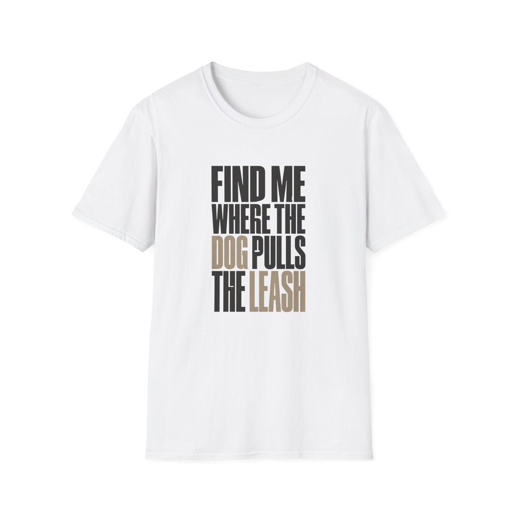 Dog Pulls The Leash T-Shirt