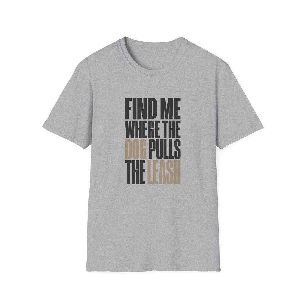 Dog Pulls The Leash T-Shirt