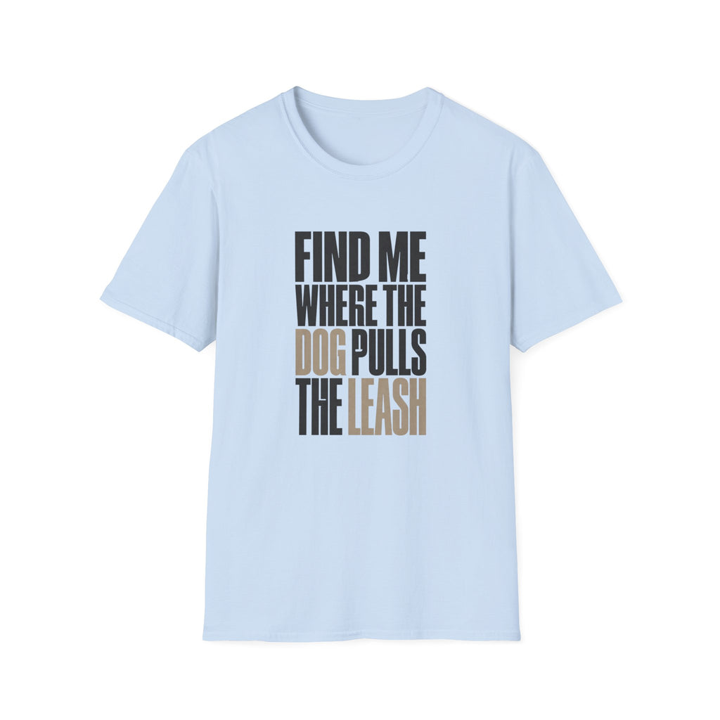 Dog Pulls The Leash T-Shirt