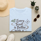 Every Trail Better T-Shirt