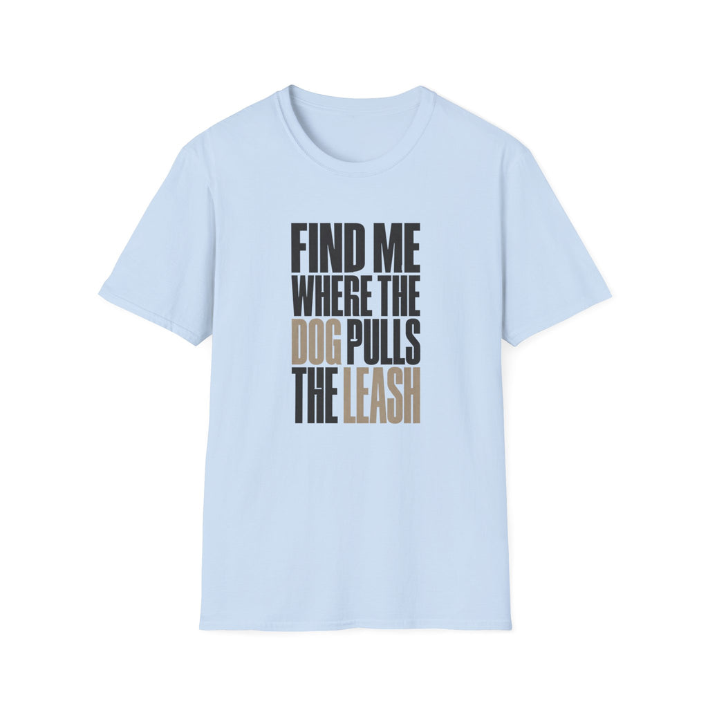 Dog Pulls Leash T-Shirt