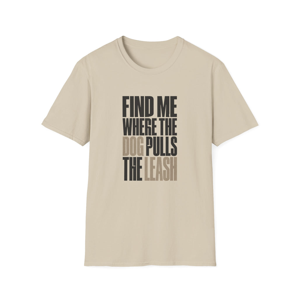Dog Pulls The Leash T-Shirt
