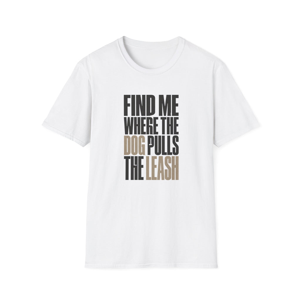 Dog Pulls Leash T-Shirt